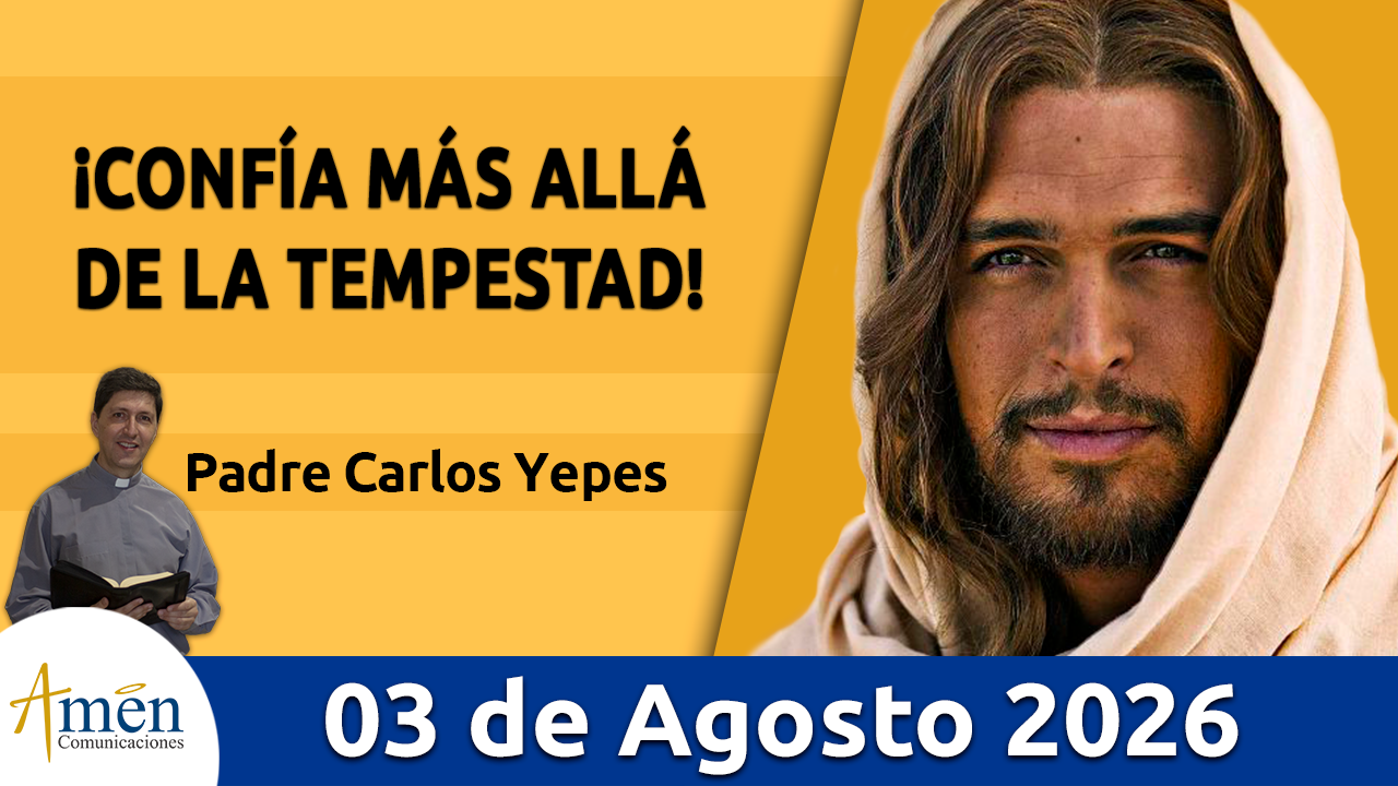 Evangelio de hoy - 3 de agosto 2026 - amen comunicaciones