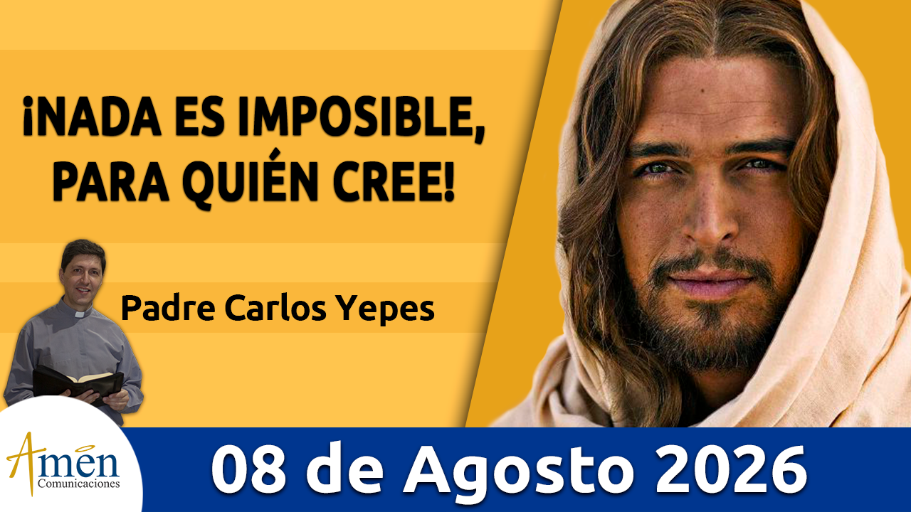 Evangelio de hoy - 8 de agosto 2026 - amen comunicaciones