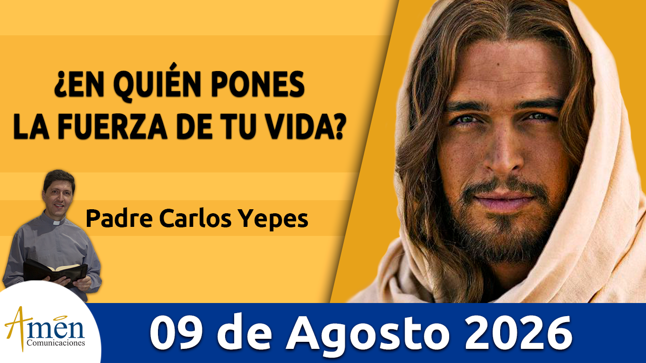 Evangelio de hoy - 9 de agosto 2026 - amen comunicaciones