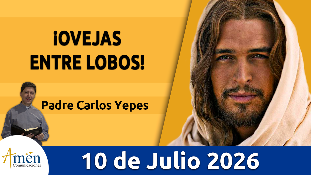 Evangelio de hoy - 10 de julio 2026 - amen comunicaciones