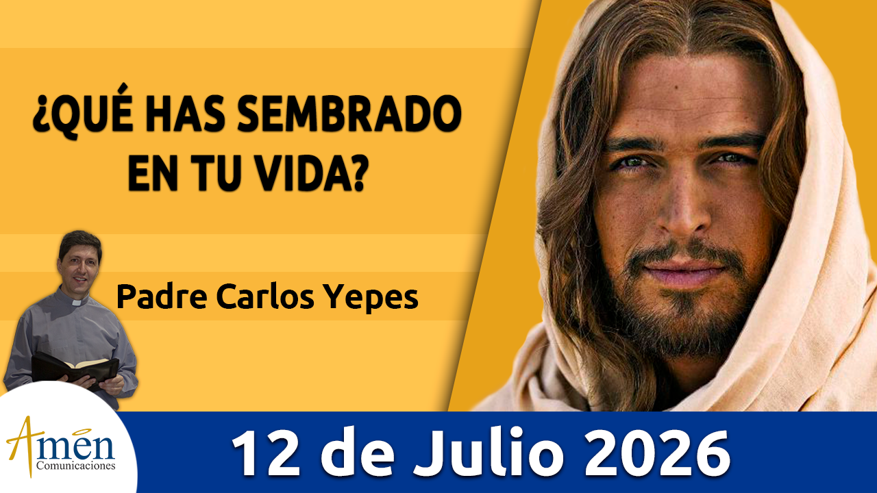 Evangelio de hoy - 12 de julio 2026 - amen comunicaciones