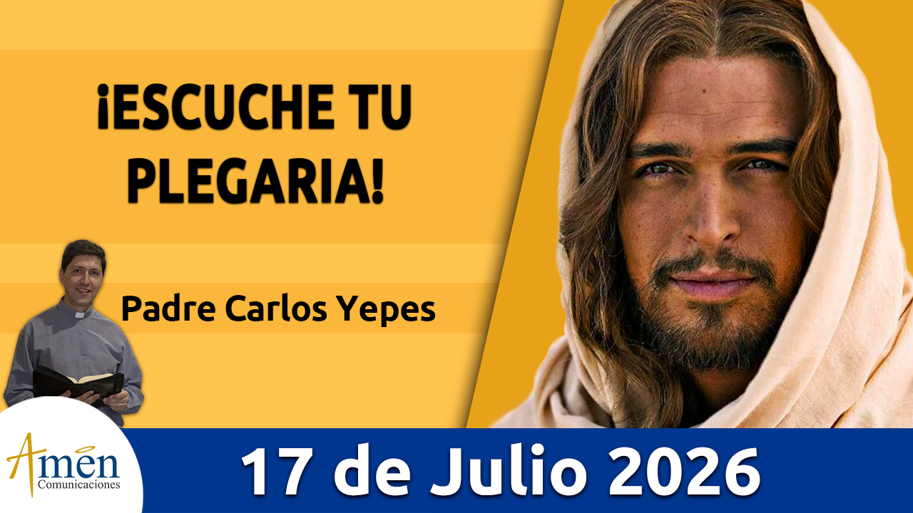 Evangelio de hoy - 17 de julio 2026 - amen comunicaciones