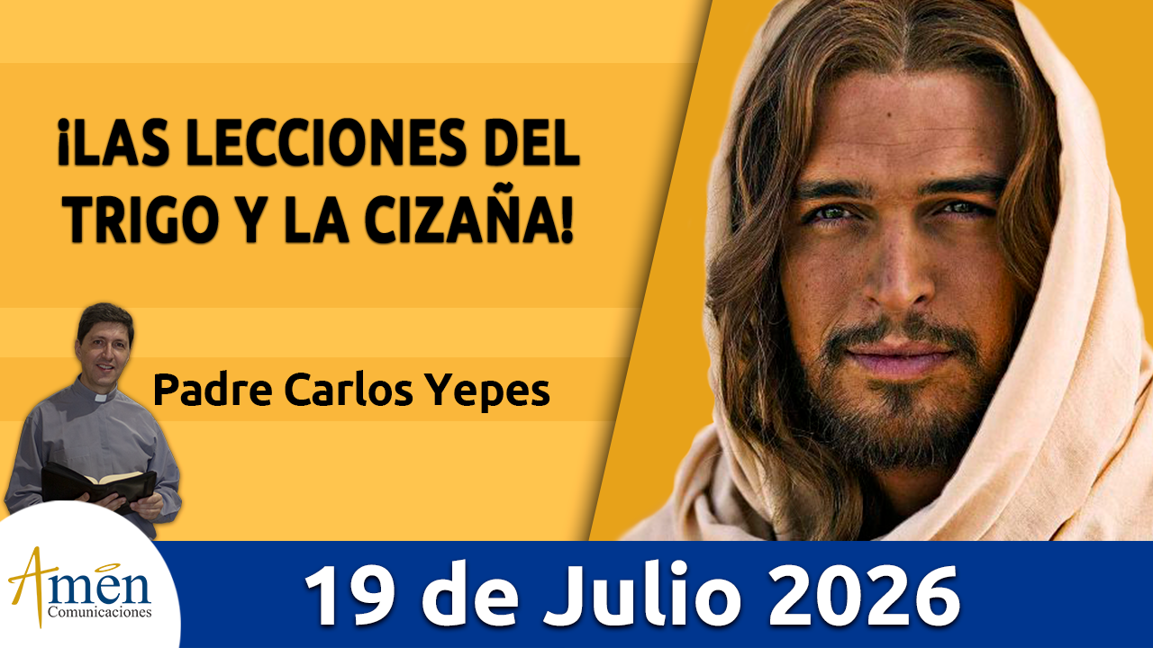 Evangelio de hoy - 19 de julio 2026 - amen comunicaciones