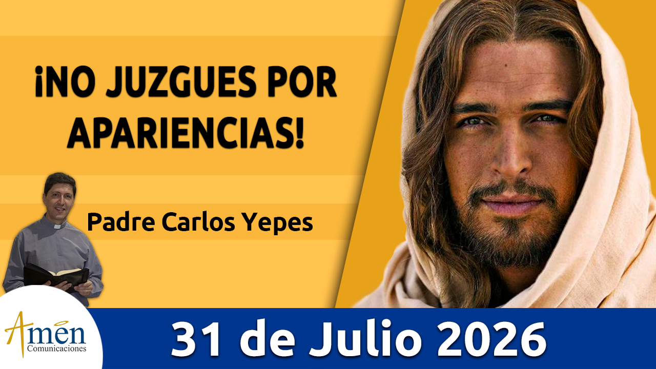 Evangelio de hoy - 31 de julio 2026 - amen comunicaciones