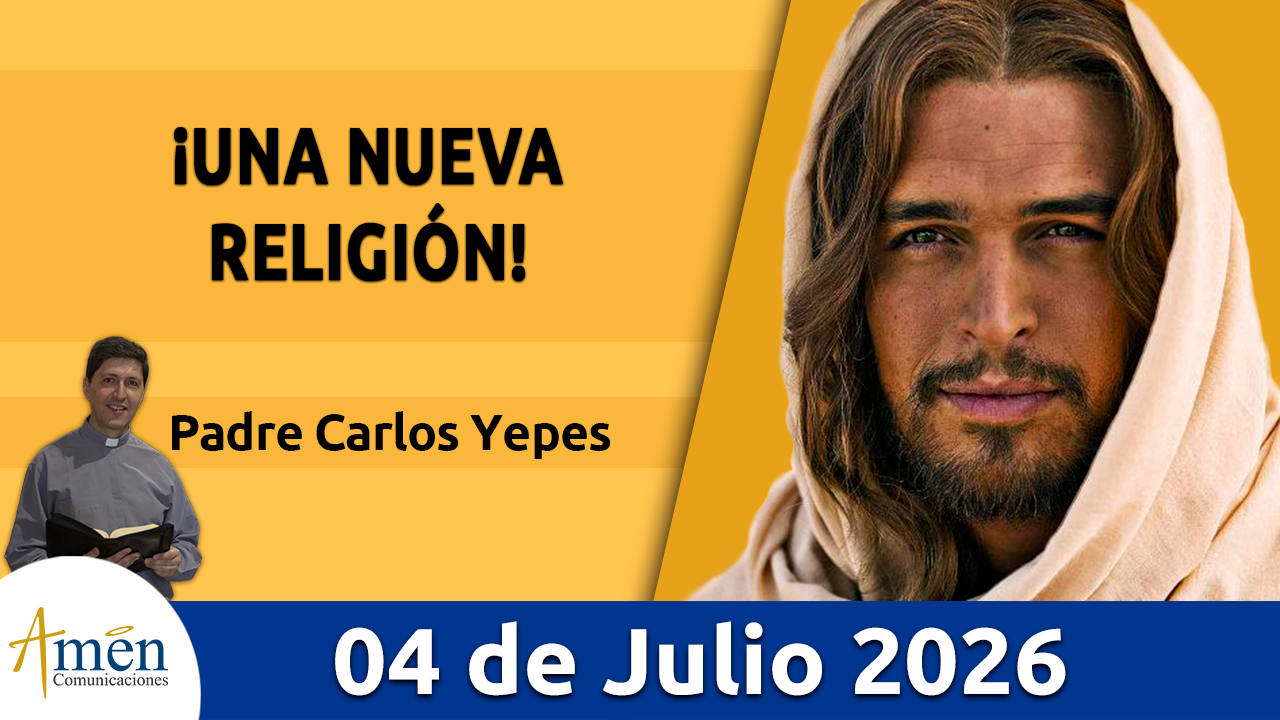 Evangelio de hoy - 4 de julio 2026 - amen comunicaciones