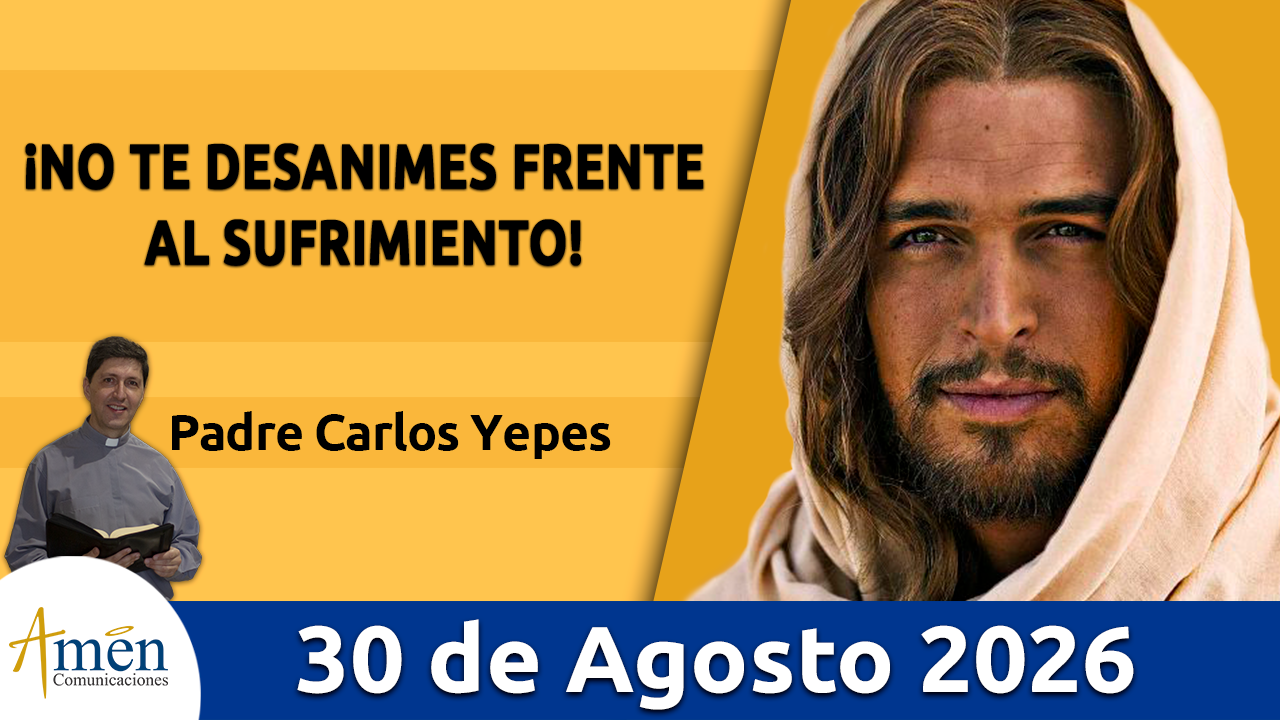 Evangelio de hoy - 30 de agosto 2026 - amen comunicaciones