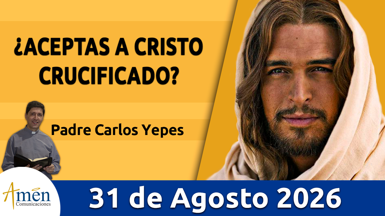 Evangelio de hoy - 31 de agosto 2026 - amen comunicaciones